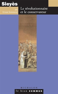 Front cover_Sieyès : le révolutionnaire et le conservateur