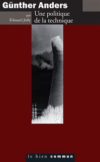Front cover_Günther Anders, une politique de la technique