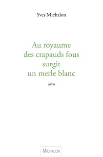Couverture_Au royaume des crapauds fous surgit un merle blanc