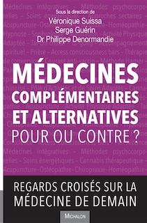 Front cover_Médecines complémentaires et alternatives : pour ou contre ? : regards croisés sur la médecine de demain