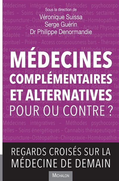 Front cover_Médecines complémentaires et alternatives : pour ou contre ? : regards croisés sur la médecine de demain