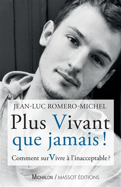 Couverture_Plus vivant que jamais ! : comment survivre à l'inacceptable ? : journal du 23 décembre 2005 au 29 mai 2019