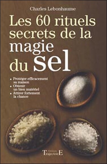 Front cover_Secrets magiques du sel : 60 rituels pour écarter le mal, purifier et dominer