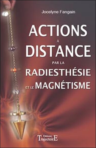 Couverture_Actions à distance par la radiesthésie et le magnétisme