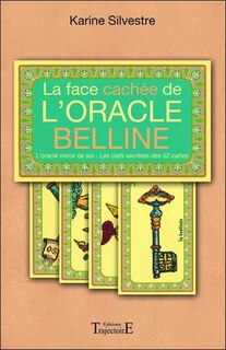 Front cover_La face cachée de l'Oracle Belline : l'oracle miroir de soi, les clefs secrètes des 52 cartes