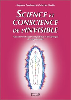 Couverture_Science et conscience de l'invisible : rayonnement électromagnétique et énergétique du corps humain