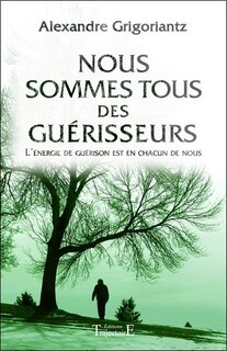 Nous sommes tous des guérisseurs: l'énergie de guérison est en chacun de nous