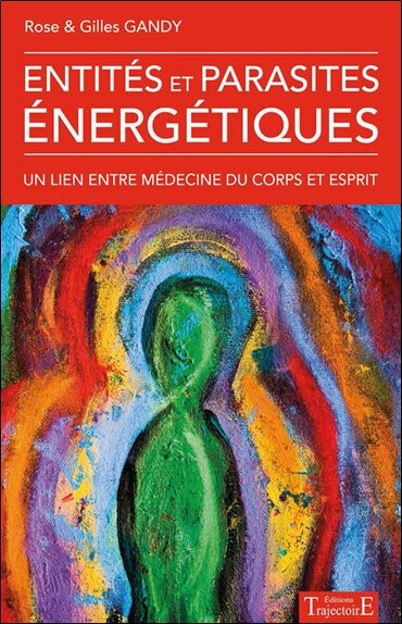 Front cover_Entités et parasites énergétiques : un lien entre médecine du corps et esprit