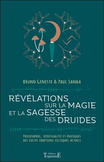 Front cover_Révélations sur la magie et la sagesse des druides : philosophie, spiritualité et pratiques des cultes chrétiens celtiques actuels