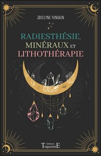 Couverture_Radiesthésie, minéraux et lithothérapie
