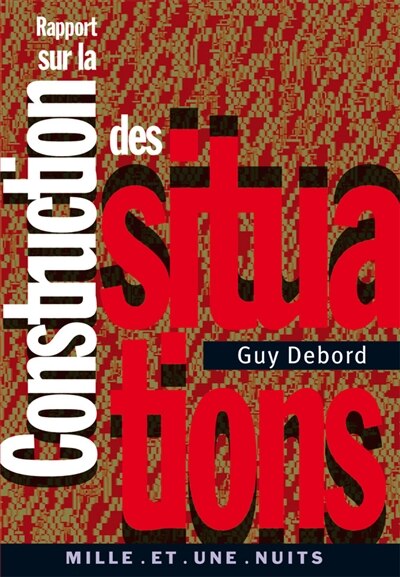 Front cover_Rapport sur la construction des situations ; Les situationnistes et les nouvelles formes d'action dans la politique ou l'art