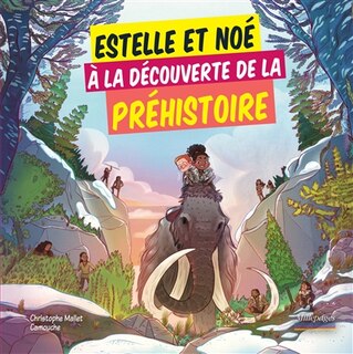 Couverture_Estelle et Noé à la découverte de la préhistoire