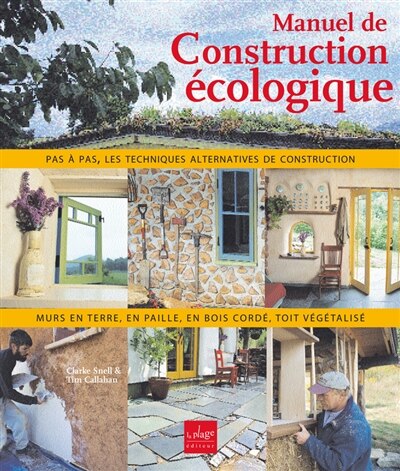 Front cover_Manuel de construction écologique : murs en paille, en torchis, en bois cordé, toit végétalisé : pas à pas, les techniques alternatives de construction