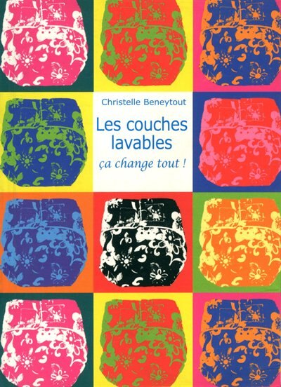 Couverture_Les LES COUCHES LAVABLES, CA CHANGE TOUT !