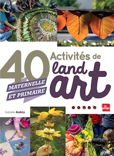 Couverture_40 ACTIVITES LAND ART -MATERN./PRIM.
