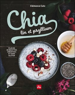 Couverture_Chia, lin et psyllium : plus de 30 recettes créatives et sans gluten