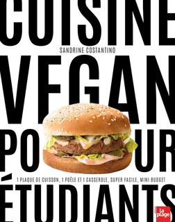 Couverture_Cuisine vegan pour étudiants : 1 plaque de cuisson, 1 poêle et 1 casserole, super facile, mini budget