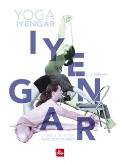 Front cover_Yoga Iyengar : la bible du yoga avec accessoires