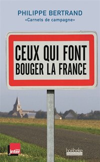 Couverture_Ceux qui font bouger la France : Carnets de campagne