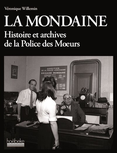 Front cover_La Mondaine : histoire et archives de la police des moeurs