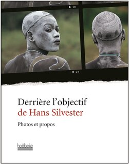 Front cover_Derrière l'objectif de Hans Silvester : photos et propos