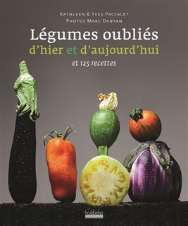 Front cover_Légumes oubliés d'hier et d'aujourd'hui et 125 recettes