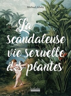 Front cover_LA SCANDALEUSE VIE SEXUELLE DES PLANTES