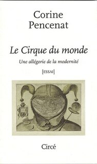 Le cirque du monde: une allégorie de la modernité