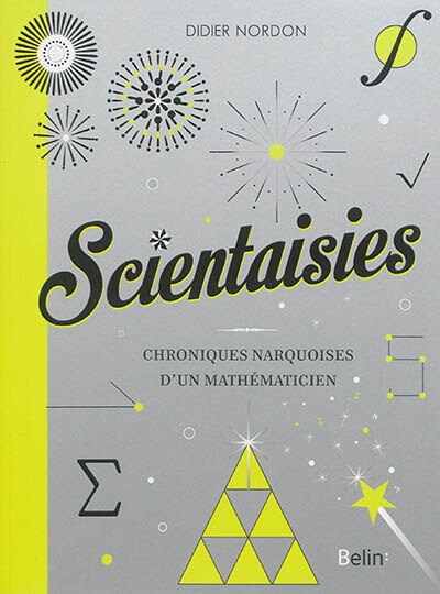 Scientaisies: chroniques narquoises d'un mathématicien