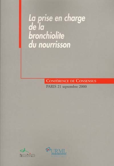 Couverture_La prise en charge de la bronchiolite du nourrisson : conférence de consensus, Paris, 21 septembre 2000