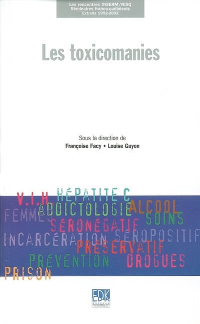 Front cover_Les toxicomanies : séminaires franco-québécois, rencontres INSERM-RISQ, extraits 1992-2002