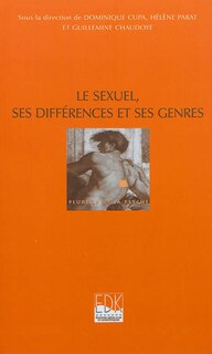 Couverture_Le sexuel, ses différences et ses genres : enjeu du sexuel dans les cultures contemporaines
