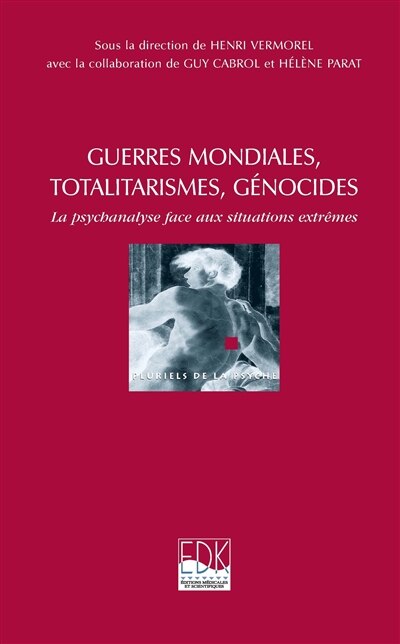 Couverture_Guerres mondiales, totalitarismes, génocides : la psychanalyse face aux situations extrêmes