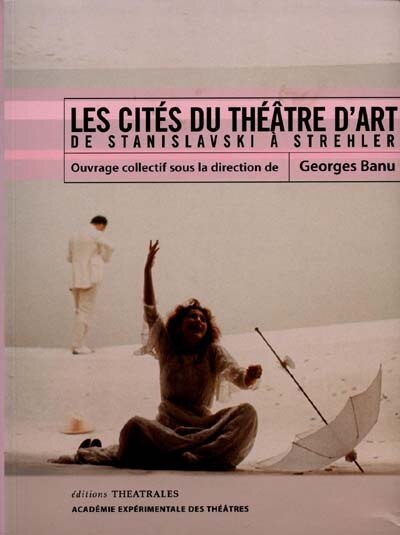 Couverture_Les cités du théâtre d'art : de Stanislavski à Strehler