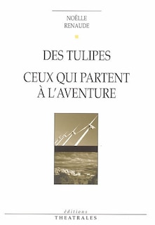 Front cover_Des tulipes ; Ceux qui partent à l'aventure
