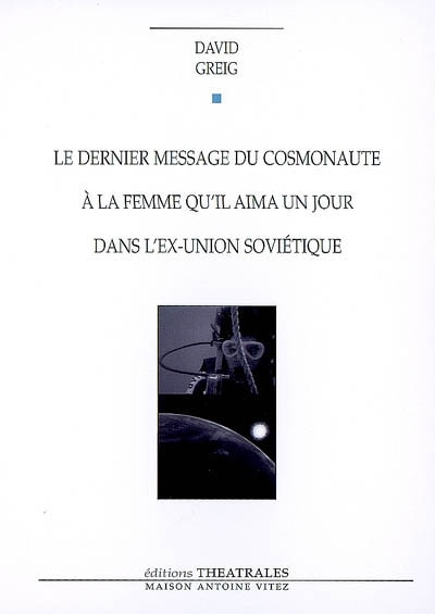 Front cover_Le dernier message du cosmonaute à la femme qu'il aima un jour dans l'ex-Union soviétique