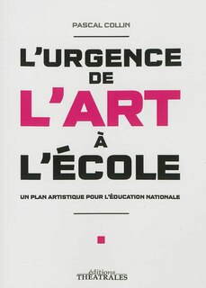 Front cover_L'urgence de l'art à l'école : un plan artistique pour l'éducation nationale