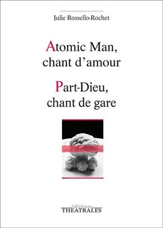 Couverture_Atomic man, chant d'amour ; Part-Dieu, chant de gare