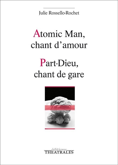 Couverture_Atomic man, chant d'amour ; Part-Dieu, chant de gare