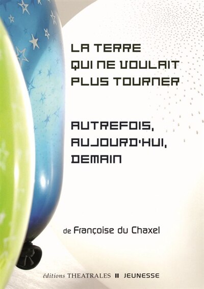 Couverture_La Terre qui ne voulait plus tourner ; Autrefois, aujourd'hui, demain