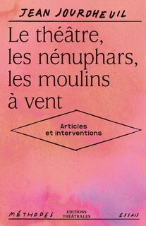 Couverture_Le théâtre, les nénuphars, les moulins à vent