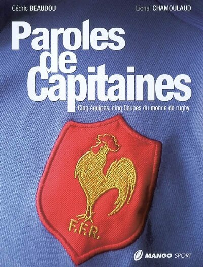 Paroles de capitaines: cinq équipes, cinq coupes du monde de rugby