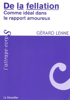 Front cover_De la fellation comme idéal dans le rapport amoureux