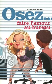 Front cover_OSEZ... FAIRE L'AMOUR AU BUREAU