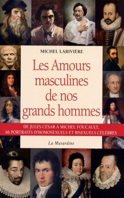 Front cover_Les amours masculines de nos grands hommes : de Jules César à Michel Foucault, 66 portraits d'homosexuels et bisexuels célèbres