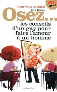 Front cover_Osez... les conseils d'un gay pour faire l'amour à un homme : pour vous les filles