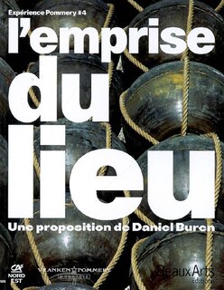 Front cover_L'emprise du lieu : une proposition de Daniel Buren : expérience Pommery 4 : exposition, Reims, Domaine Pommery, 29 mars-01 novembre 2007