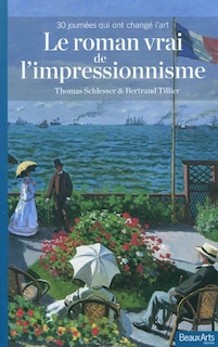 Front cover_Le roman vrai de l'impressionnisme : 30 journées qui ont changé l'art