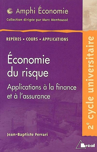 Economie du risque, application à la finance et à l'assurance: deuxième cycle universitaire