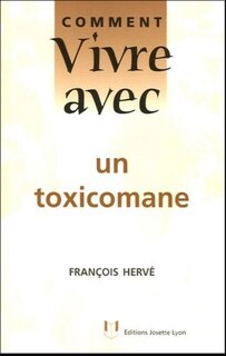Front cover_Comment vivre avec un toxicomane